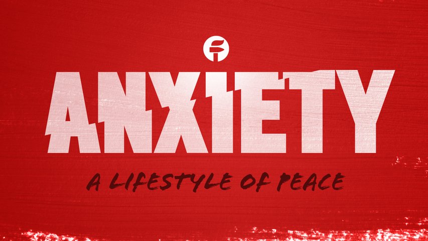 Forge Anxiety: A Lifestyle of Peace