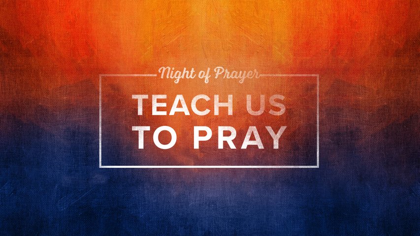 Night of Prayer Teach Us to Pray 1920X1080