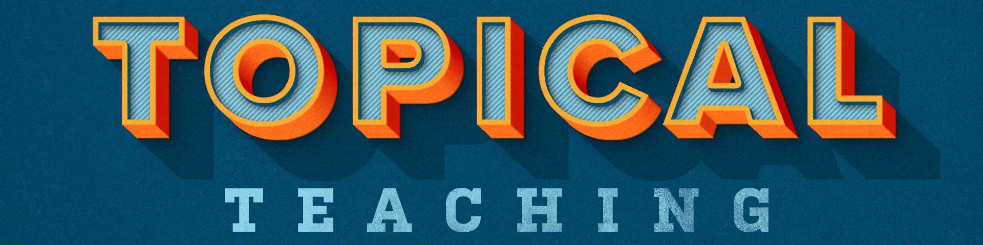 Topical Teaching