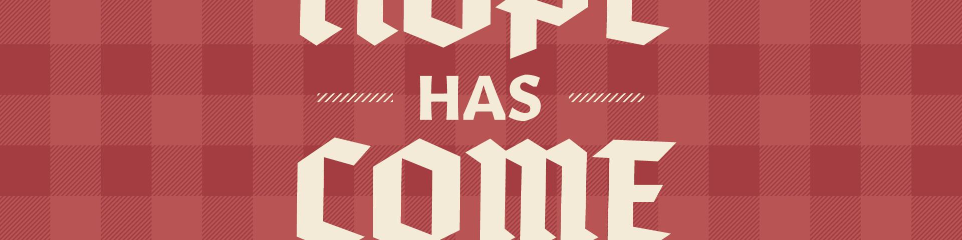 Hope Has Come | Forge