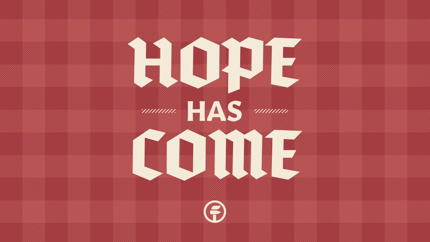 Hope Has Come | Forge