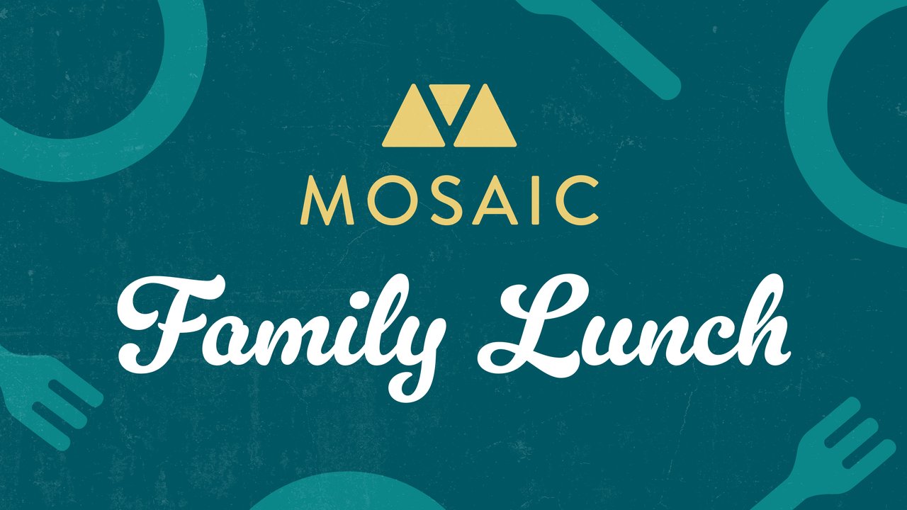 25_DISC_MosaicFamilyLunch_1920.jpg