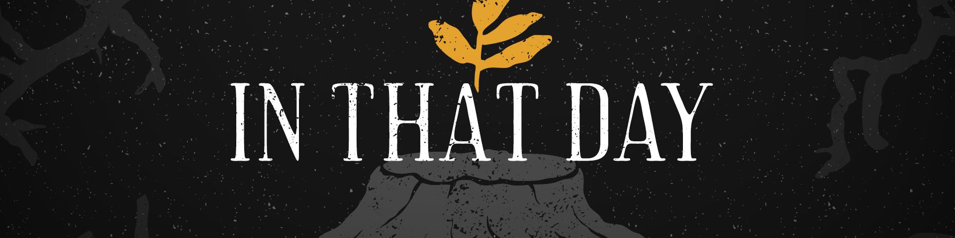 In That Day Series Graphic with Shoot Coming out of Tree Trunk