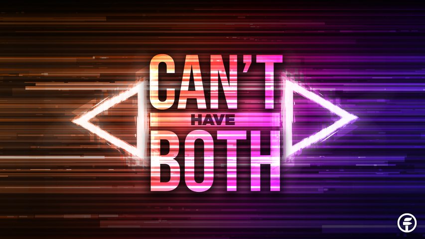 Can't Have Both