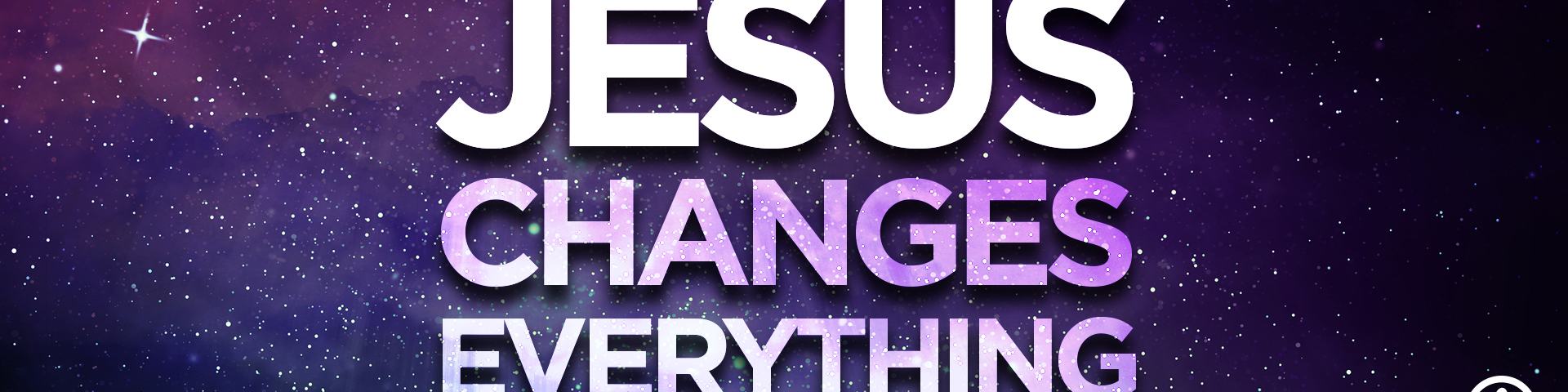 Jesus_Changes_Everything_Series_1920x692