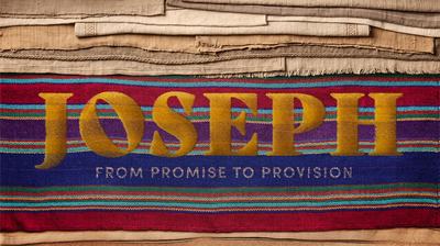 Joseph: From Promise to Provision